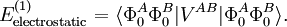 E^{(1)}_\mathrm{electrostatic} =  \langle \Phi_0^A \Phi_0^B| V^{AB}| \Phi_0^A \Phi_0^B \rangle .